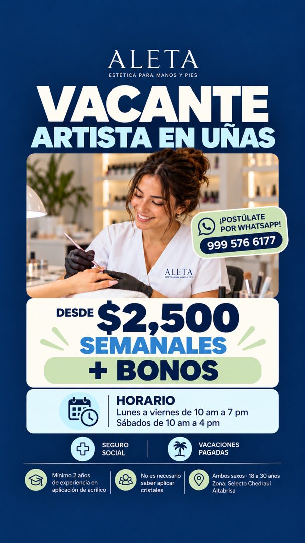 Banner del anuncio de la vacante: ALETA · ESTÉTICA PARA MANOS Y PIES · VACANTE · ARTISTA EN UNAS · ¡POSTÚLATE · POR WHATSAPP! · 999 576 6177 · ALETA · DESDE S2,500 · SEMANALE