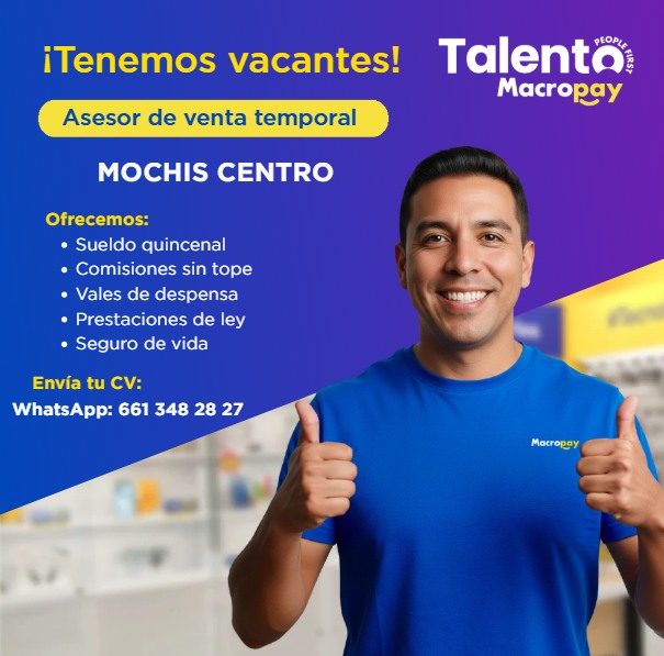 Banner del anuncio de la vacante: ¡Tenemos vacantes! · Asesor de venta temporal · MOCHIS CENTRO · Ofrecemos: · • Sueldo quincenal · • Comisiones sin tope · • Vales de despens