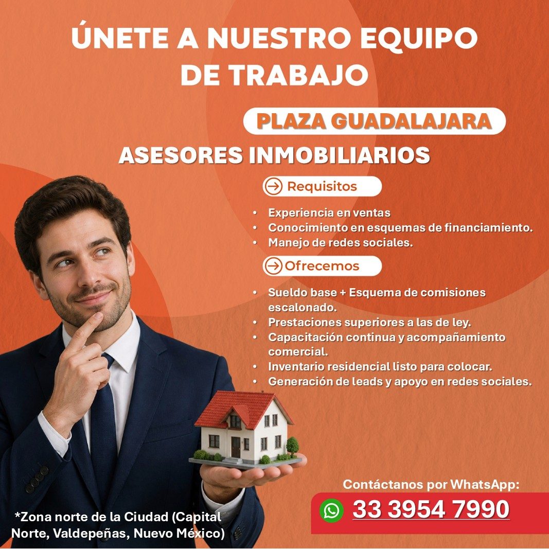 Banner del anuncio de la vacante: ÚNETE A NUESTRO EQUIPO · DE TRABAJO · PLAZA GUADALAJARA · ASESORES INMOBILIARIOS · Requisitos · • · Experiencia en ventas · • · Conocimiento
