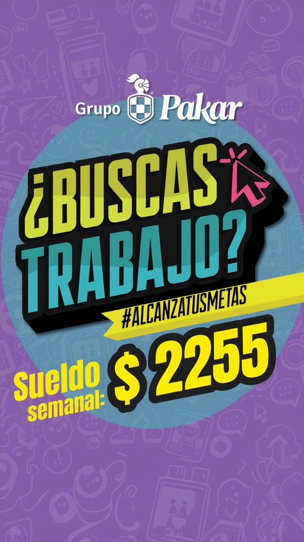 Banner del anuncio de la vacante: Grupo · ) Pakar · ¿BUSCASA · TRABAJO? · #ALCANZATUSMETAS · Sueldo · semanal: · $ 2255