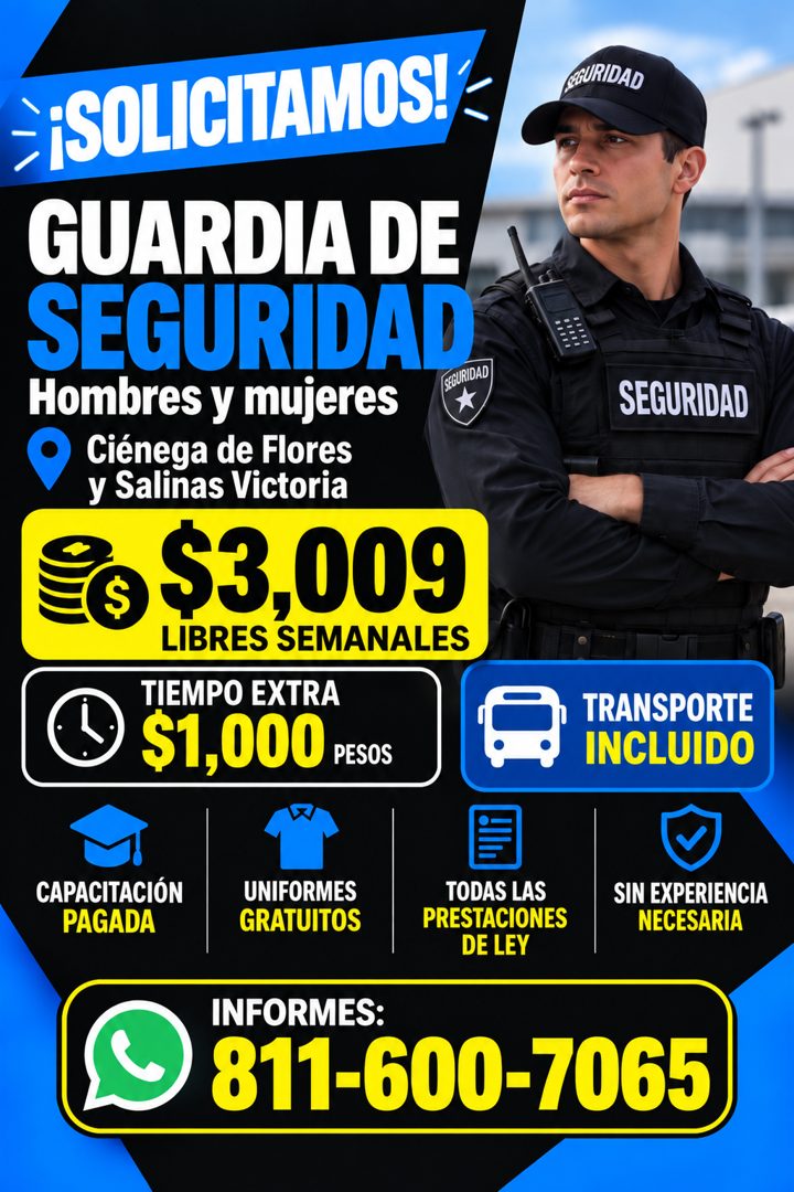 Banner del anuncio de la vacante: ¡SOLICITAMOS! · GUARDIA DE · SEGURIDAD · Hombres y mujeres · SEGURIDAD · Ciénega de Flores · y Salinas Victoria · $3,009 · LIBRES SEMANALES 