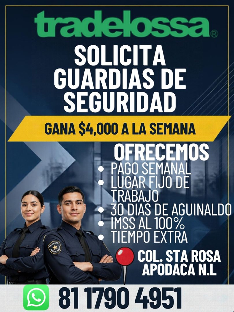 Banner del anuncio de la vacante: tradelossa® · SOLICITA · GUARDIAS DE · SEGURIDAD · GANA $4,000 A LA SEMANA · OFRECEMOS · PAGO SEMANAL · LUGAR FIJO DE · TRABAJO · 30 DIAS DE