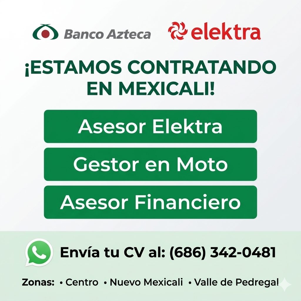Banner del anuncio de la vacante: • Banco Azteca · ¿elektra · ¡ESTAMOS CONTRATANDO · EN MEXICALI! · Asesor Elektra · Gestor en Moto · Asesor Financiero · Envía tu CV al: (686