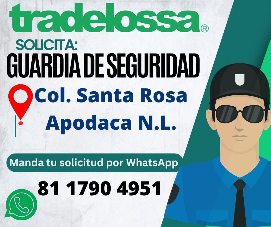 Banner del anuncio de la vacante: tradelossa® · SOLICITA: · GUARDIA DE SEGURIDAD · Col. Santa Rosa · Apodaca N.L. · Manda tu solicitud por WhatsApp · 81 1790 4951