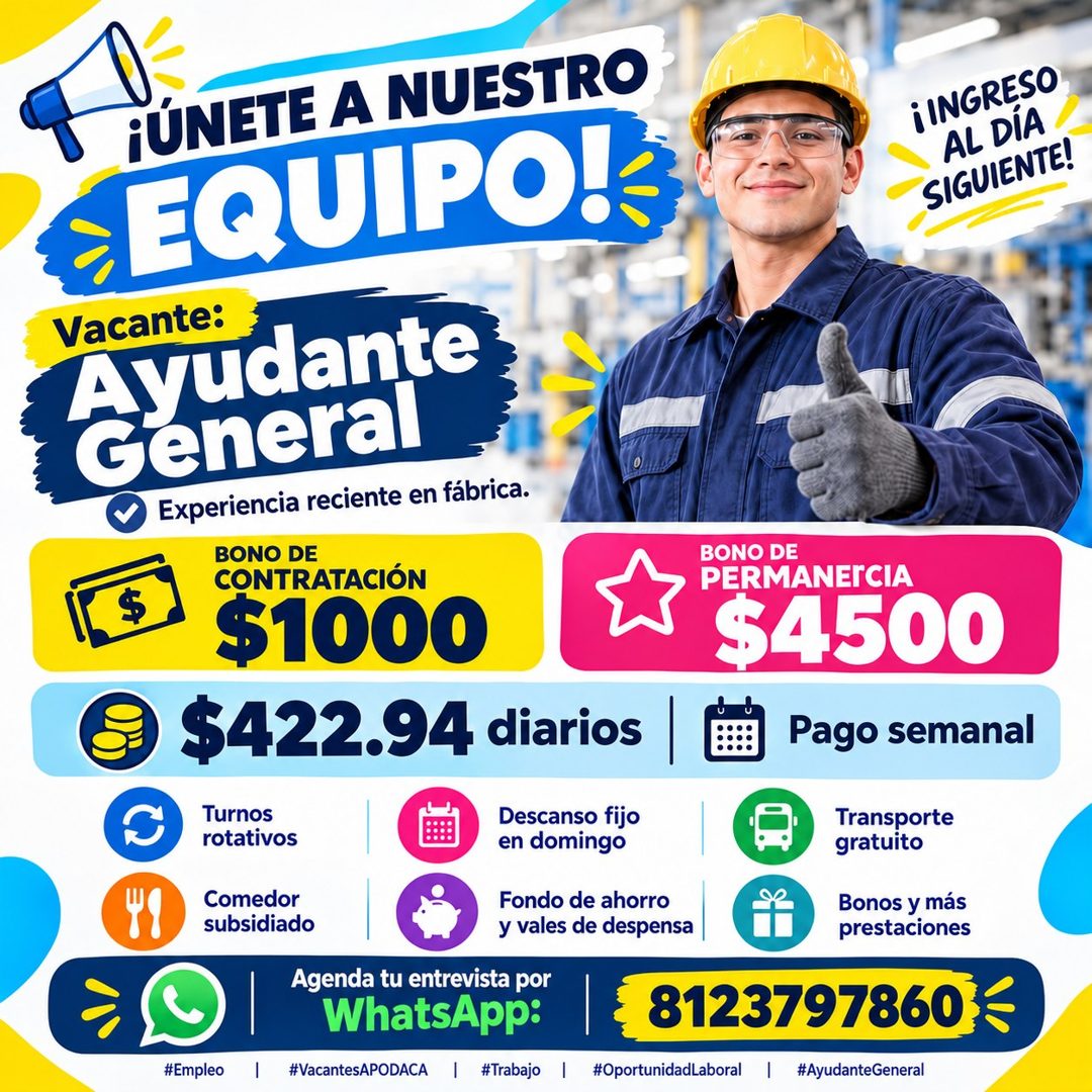 Banner del anuncio de la vacante: ¡ÚNETE A NUESTRO · EQUIPO!* · Vacante: · Ayudante · General · Experiencia reciente en fábrica. · ¡INGRESO · AL DÍA · SIGUIENTE! · BONO DE · 