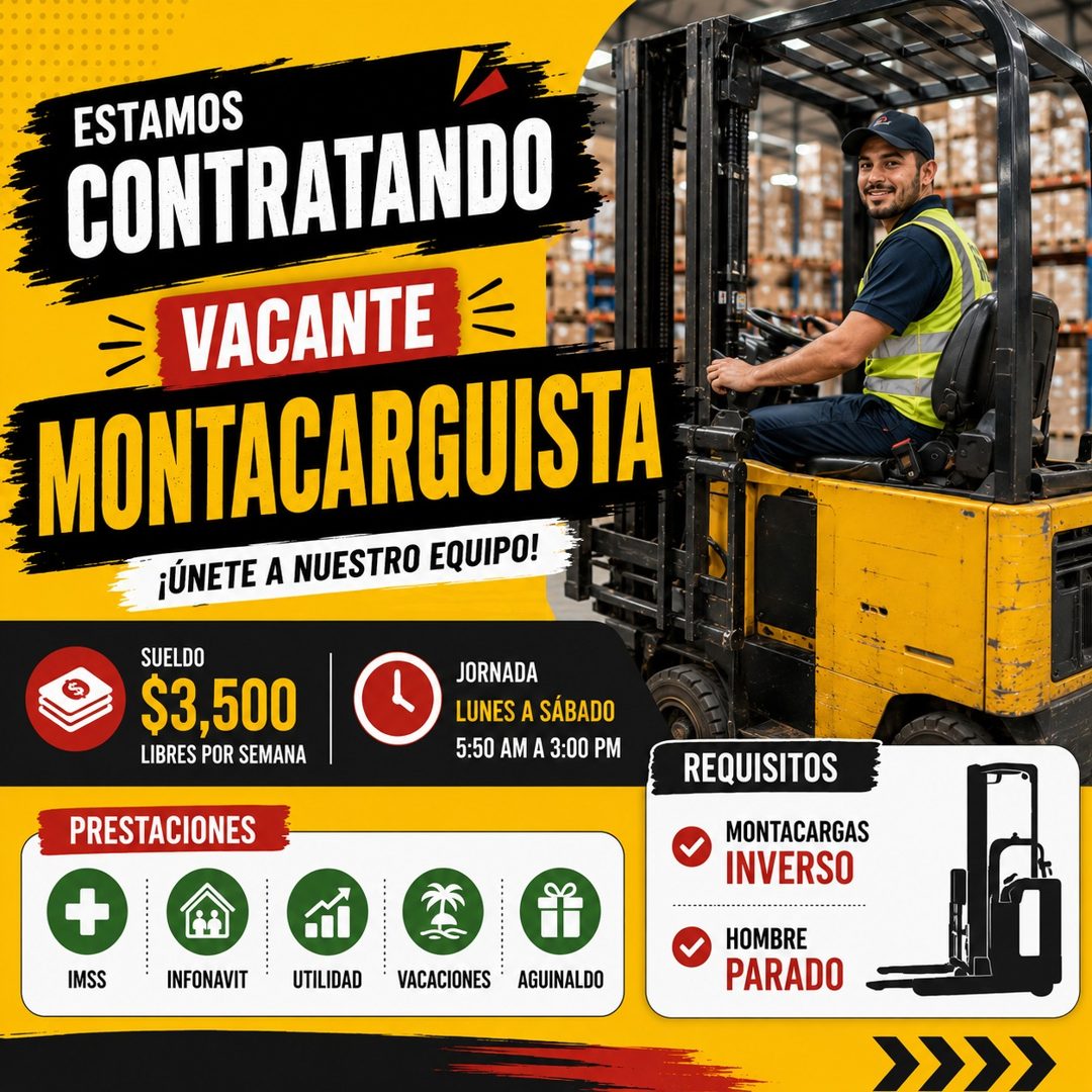 Banner del anuncio de la vacante: ESTAMOS · CONTRATANDO · VACANTE · MONTACARGUISTA · ¡ÚNETE A NUESTRO EQUIPO! · SUELDO · $3,500 · LIBRES POR SEMANA · JORNADA · LUNES A SÁBADO