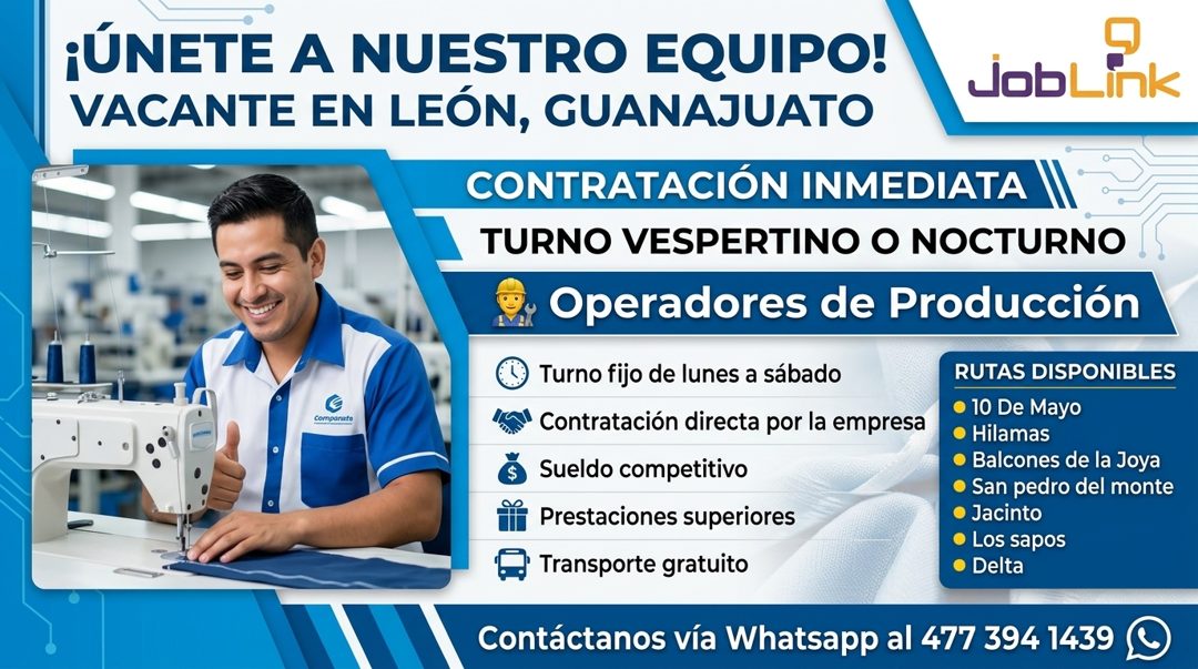 Banner del anuncio de la vacante: ¡ÚNETE A NUESTRO EQUIPO! · VACANTE EN LEÓN, GUANAJUATO · JobLink · CONTRATACIÓN INMEDIATA · TURNO VESPERTINO O NOCTURNO · Operadores de Prod