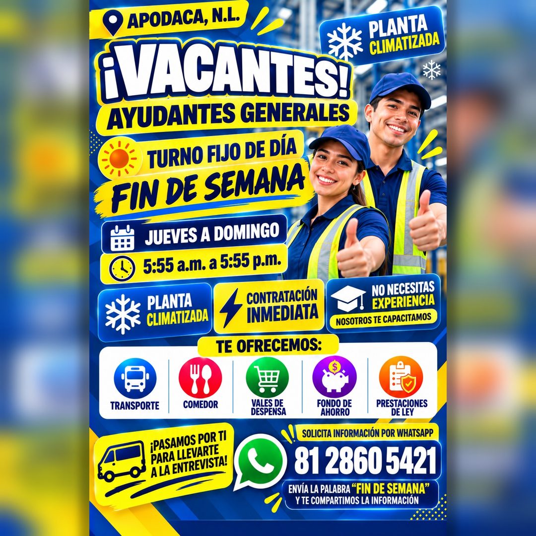 Banner del anuncio de la vacante: © APODACA, N.L. · ¿VACANTES! · AYUDANTES GENERALES · TURNO FIJO DE DÍA · FIN DE SEMANA · JUEVES A DOMINGO · 5:55 a.m. a 5:55 p.m. · PLANTA ·