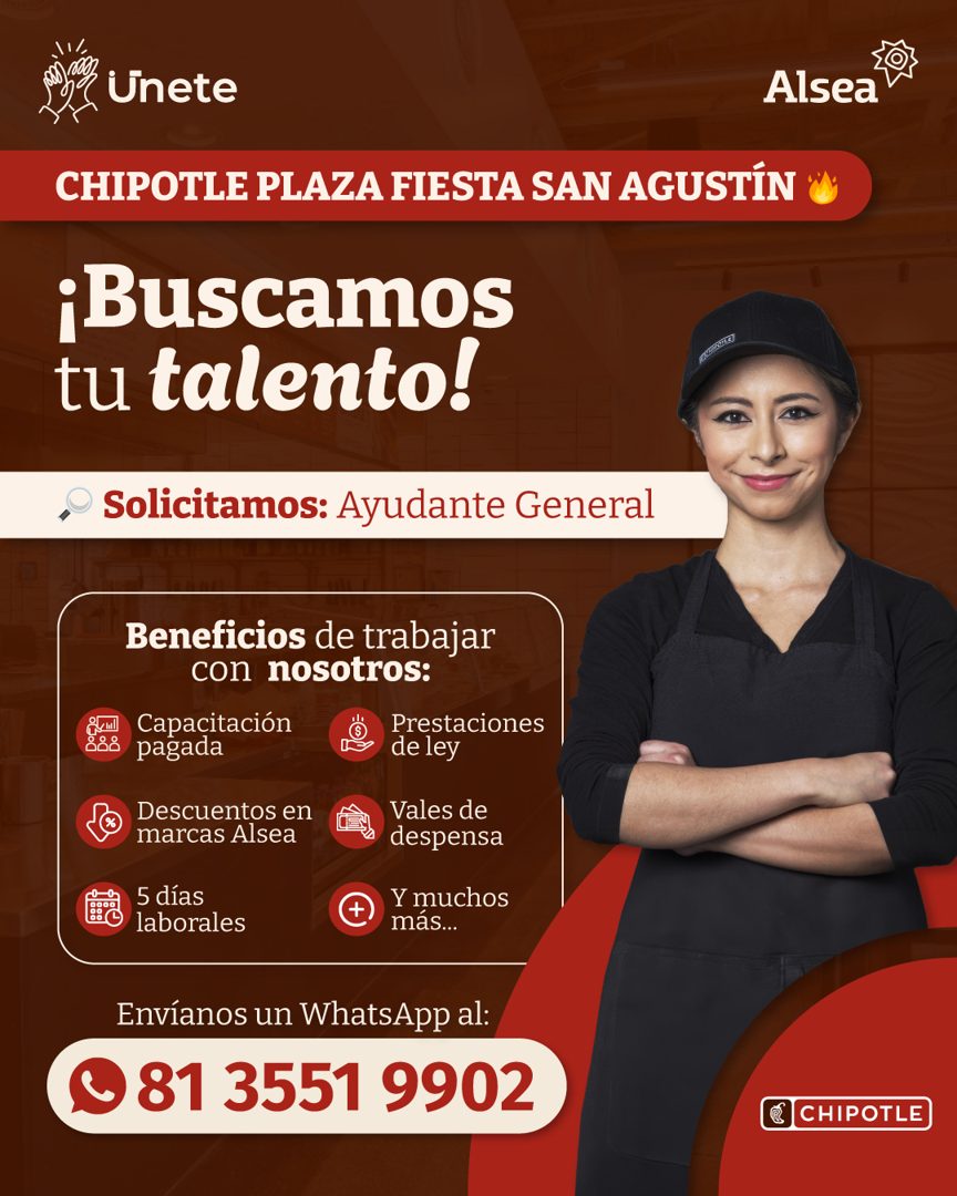 Banner del anuncio de la vacante: Unete · Alsea · CHIPOTLE PLAZA FIESTA SAN AGUSTÍN* · ¡Buscamos · tu talento! · RECIENTE) · Solicitamos: Ayudante General · Beneficios de tra