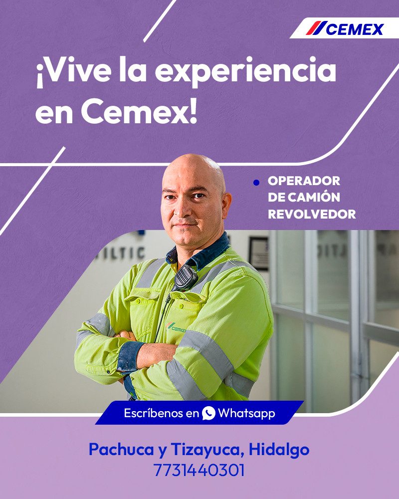 Banner del anuncio de la vacante: / CEMEX · ¡Vive la experiencia · en Cemex! · • OPERADOR · DE CAMIÓN · REVOLVEDOR · ILTIC · Escribenos en · Whatsapp · Pachuca y Tizayuca, Hi