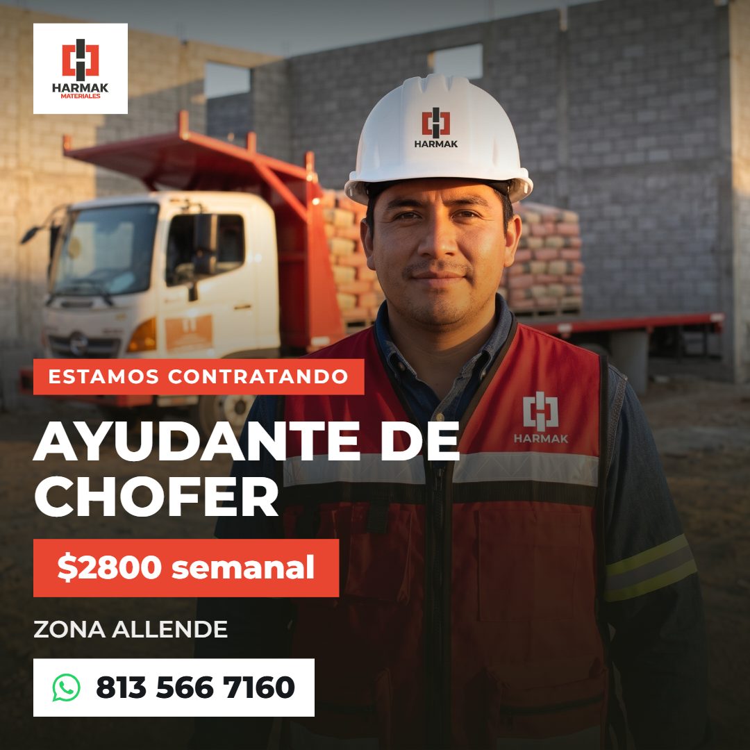 Banner del anuncio de la vacante: HARMAK · MATERIALES · HARMAK · ESTAMOS CONTRATANDO · AYUDANTE DE · CHOFER · $2800 semanal · ZONA ALLENDE · 813 566 7160 · H · HARMAK