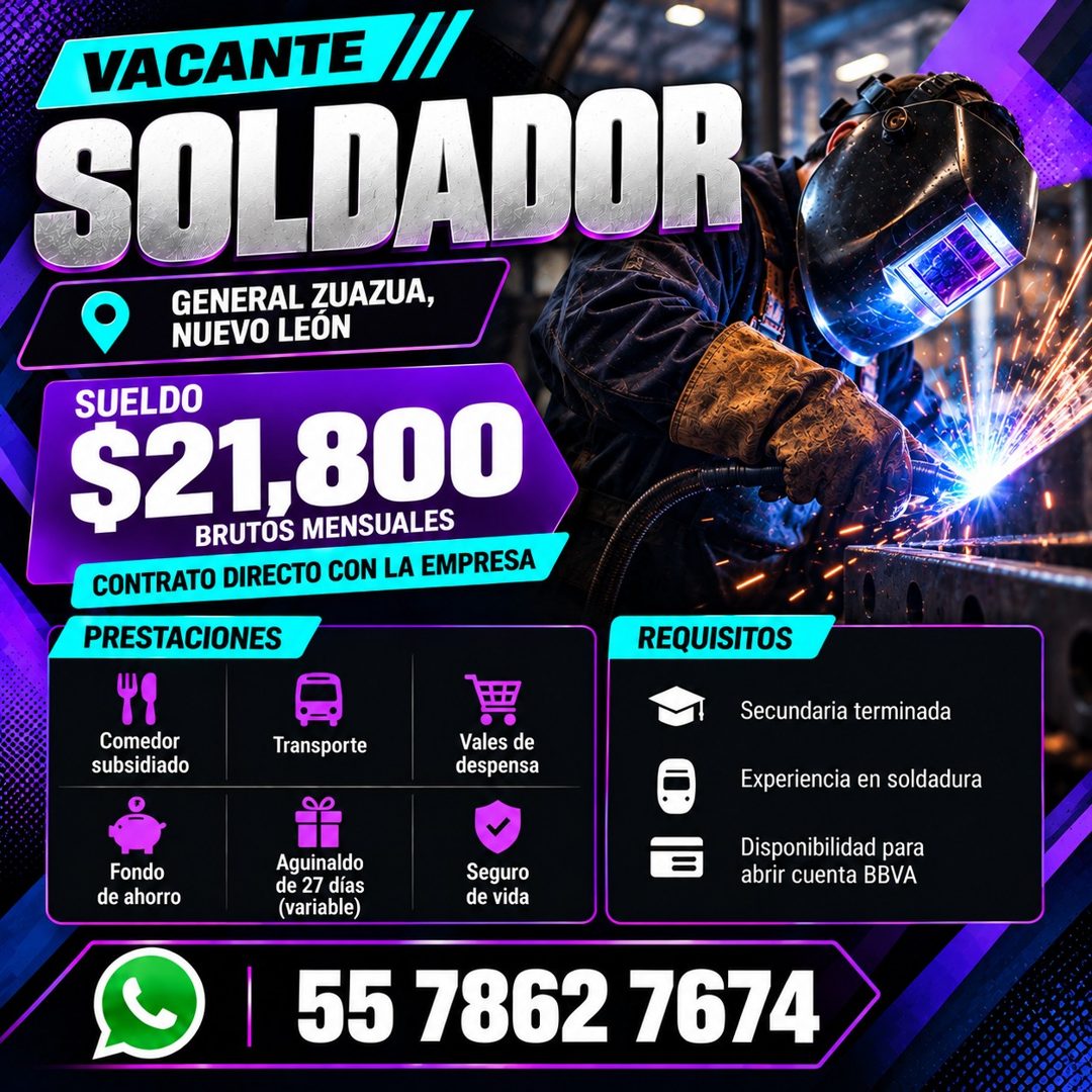 Banner del anuncio de la vacante: VACANTE · SOLDADOR · GENERAL ZUAZUA, · NUEVO LEON · SUELDO · $21,800 · BRUTOS MENSUALES · CONTRATO DIRECTO CON LA EMPRESA · PRESTACIONES · C