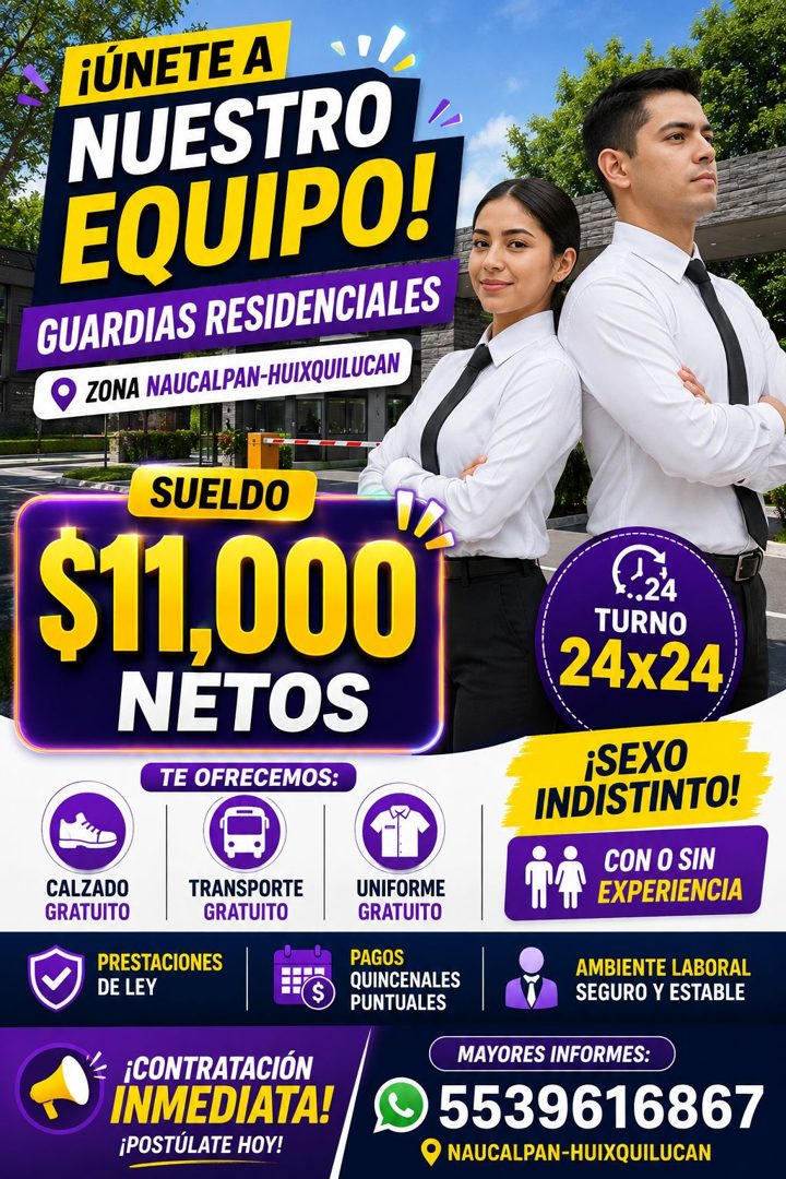 Banner del anuncio de la vacante: ¡ÚNETE A · NUESTRO · EQUIPO! · GUARDIAS RESIDENCIALES · ZONA NAUCALPAN-HUIXQUILUCAN · SUELDO · $11,000 · NETOS · TE OFRECEMOS: · CALZADO · G