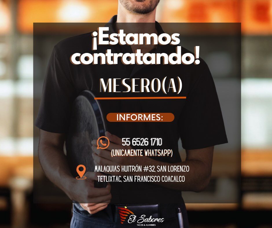 Banner del anuncio de la vacante: ¡Estamos · contratando! · MESERO(A) · INFORMES: · 55 6526 1710 · (UNICAMENTE WHATSAPP) · MALAQUIAS HUITRÓN ##32, SAN LORENZO · TETLIXTAC, SA