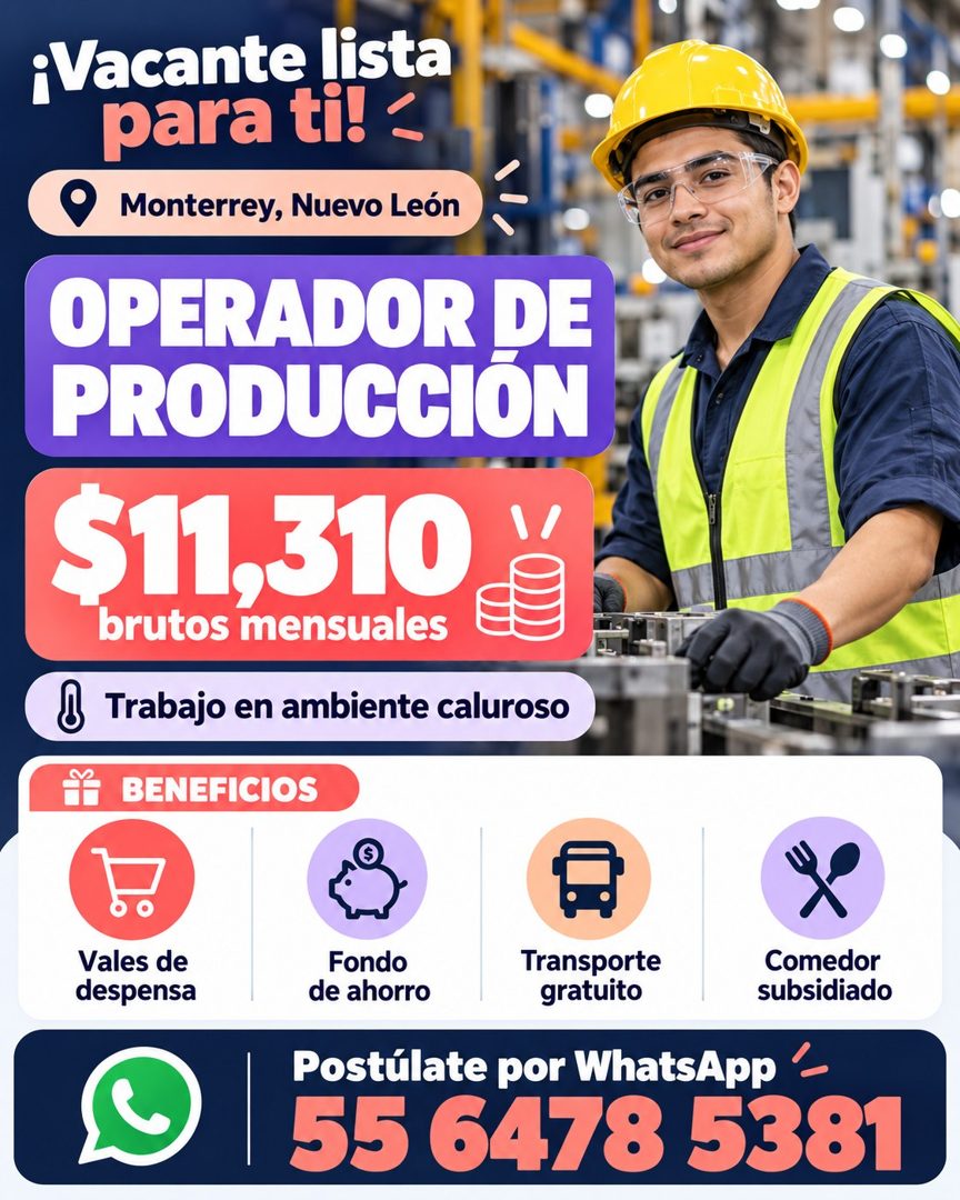 Banner del anuncio de la vacante: ¡Vacante lista · para ti! - · Monterrey, Nuevo León · OPERADOR DE · PRODUCCION · $11,310 · brutos mensuales · Trabajo en ambiente caluroso ·