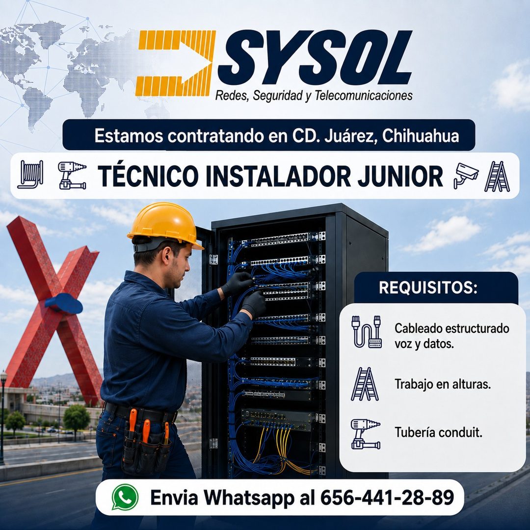 Banner del anuncio de la vacante: SYSOL · Redes, Seguridad y Telecomunicaciones · Estamos contratando en CD. Juárez, Chihuahua · TÉCNICO INSTALADOR JUNIOR · REQUISITOS: · Cab
