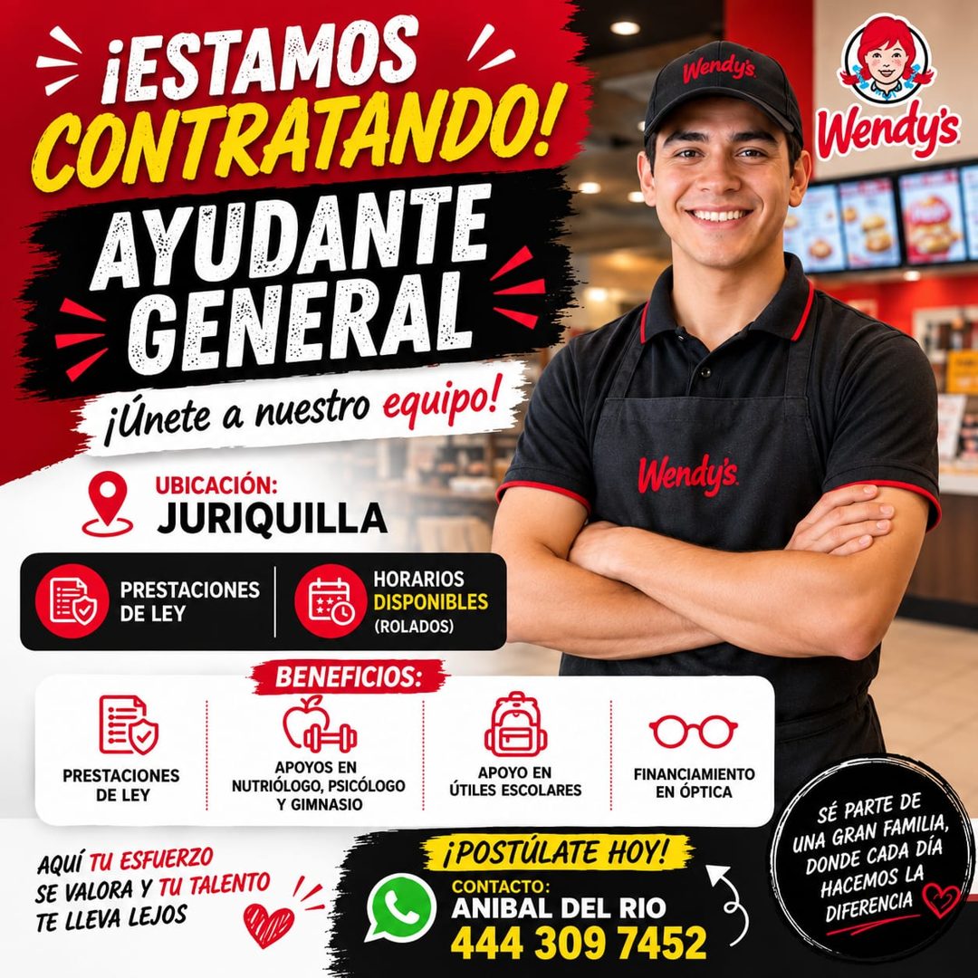 Banner del anuncio de la vacante: ¡ESTAMOS • · CONTRATANDO! · AYUDANTE · GENERAL · ¡Únete a nuestro equipo! · UBICACIÓN: · JURIQUILLA · PRESTACIONES · DE LEY · Wendy's. · Wen