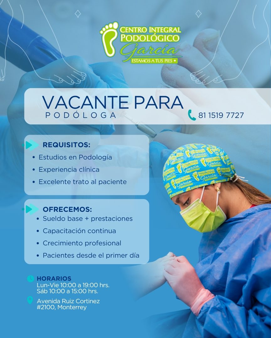 Banner del anuncio de la vacante: CENTRO INTEGRAL · PODOLÓGICO · VACANTE PARA · PODÓLOGA · 81 1519 7727 · REQUISITOS: · • Estudios en Podología · • Experiencia clínica · • Ex