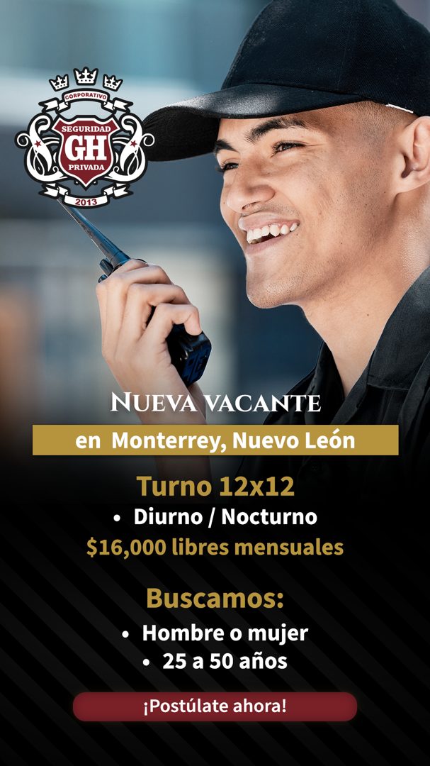 Banner del anuncio de la vacante: RPORATIVO · SEGURIDAD · GH · PRIVADA · 2013 · NUEVA VACANTE · en Monterrey, Nuevo León · Turno 12x12 · • Diurno / Nocturno · $16,000 libres 