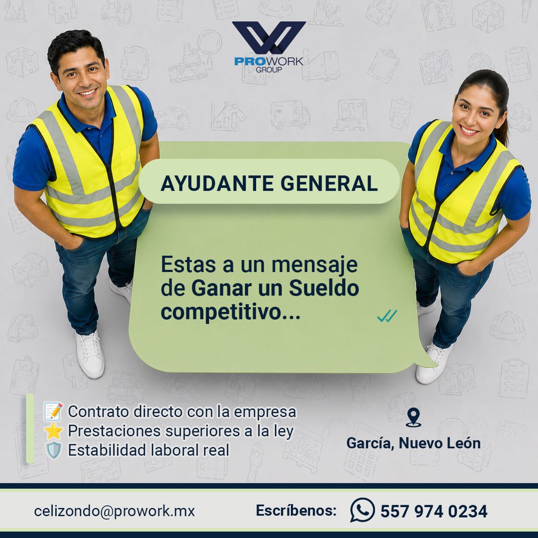 Banner del anuncio de la vacante: PROWORK · GROUP · AYUDANTE GENERAL · Estas a un mensaje · de Ganar un Sueldo · competitivo... · Contrato directo con la empresa · Prestacion