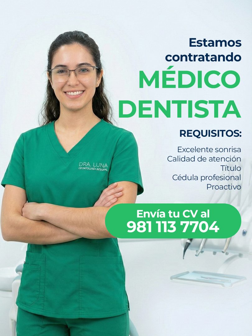 Banner del anuncio de la vacante: DRA. LUNA · ODONTOLOGA INTEGRAL · Estamos · contratando · MÉDICO · DENTISTA · REQUISITOS: · Excelente sonrisa · Calidad de atención · Título