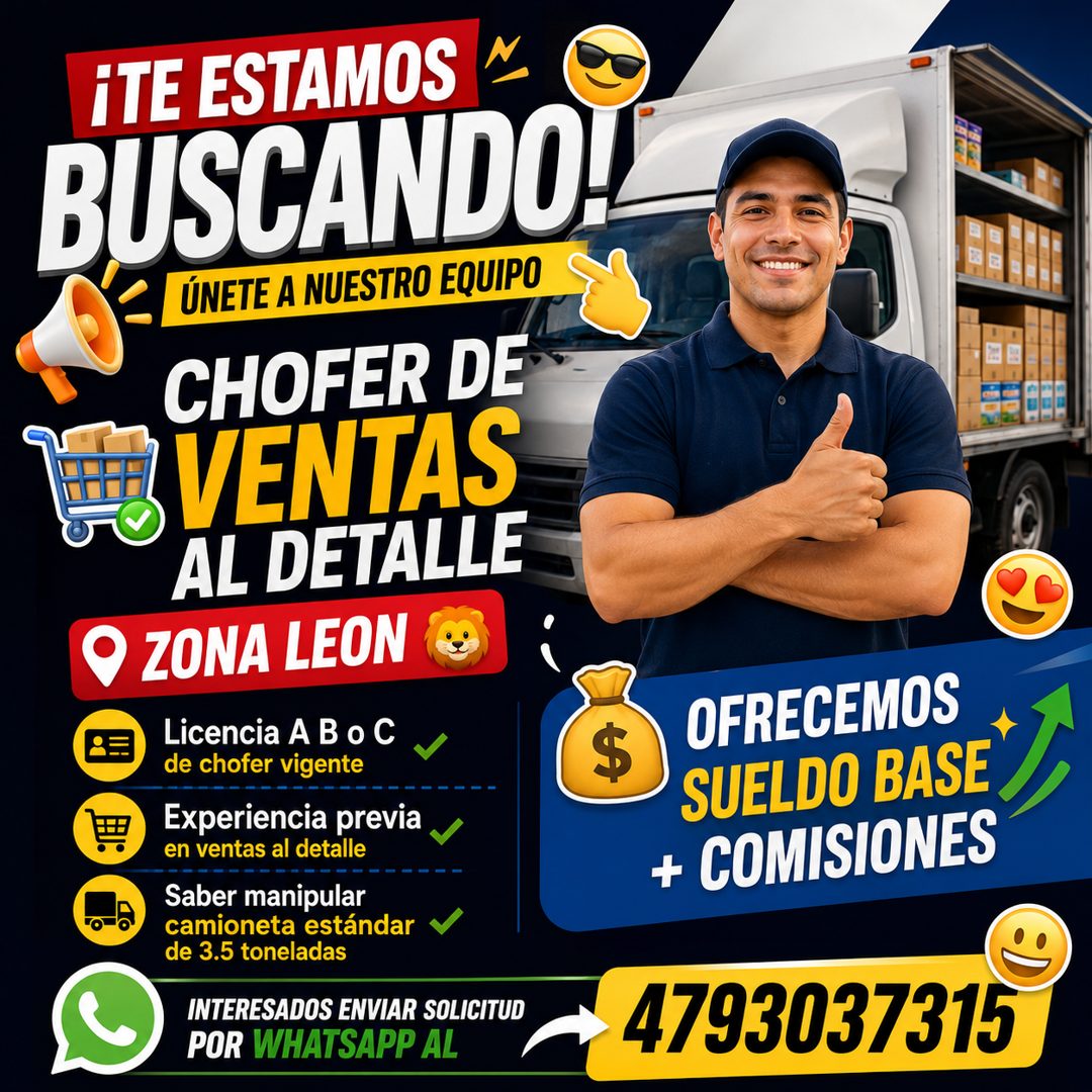 Banner del anuncio de la vacante: ¡TE ESTAMOS * · BUSCANDO!L · ÚNETE A NUESTRO EQUIPO · CHOFER DE · VENTAS · AL DETALLE · • ZONA LEON · Licencia A B o C · de chofer vigente ·