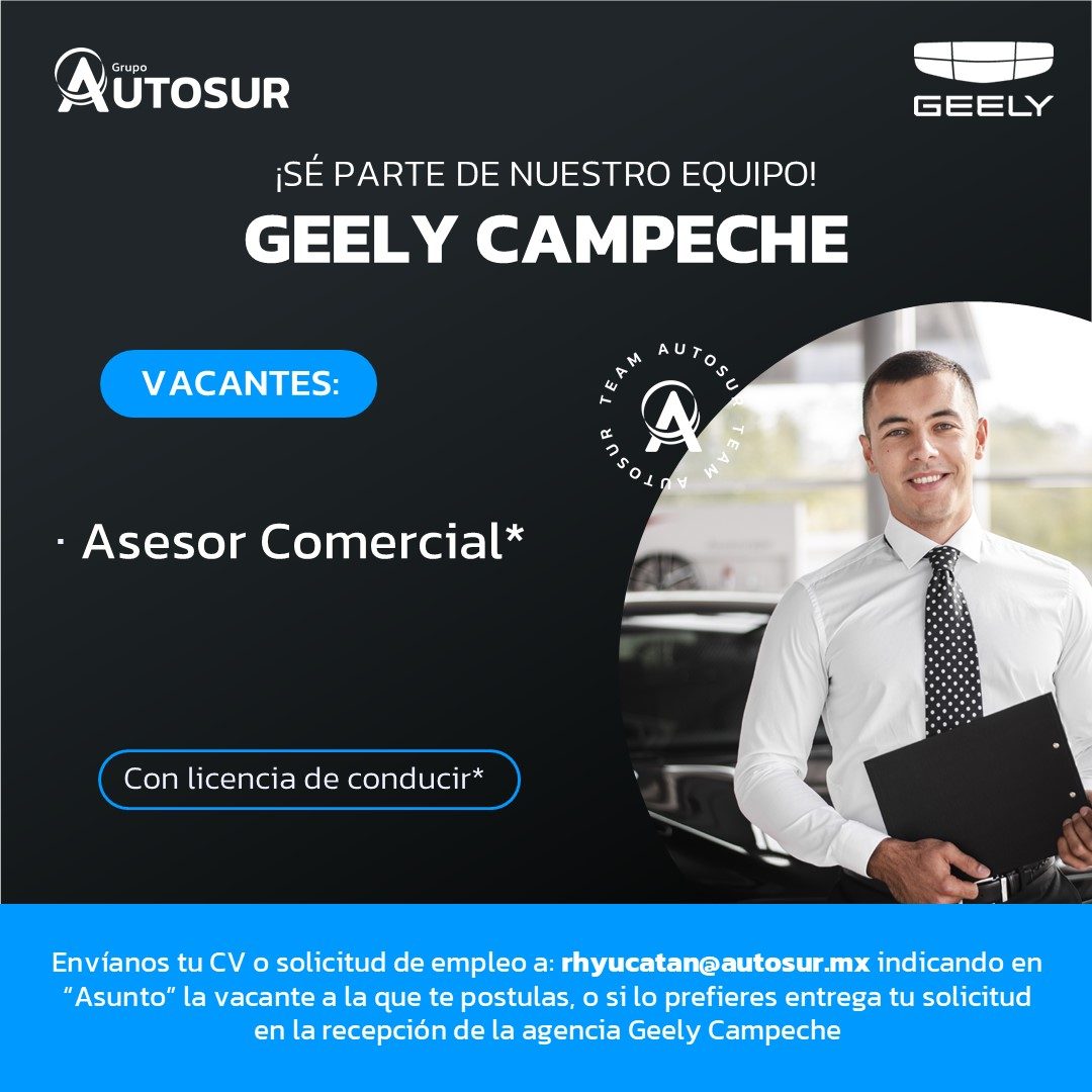 Banner del anuncio de la vacante: QUTosuR · GEELY · ¡SÉ PARTE DE NUESTRO EQUIPO! · GEELY CAMPECHE · VACANTES: · E AM · • Asesor Comercial* · Con licencia de conducir* · Envía