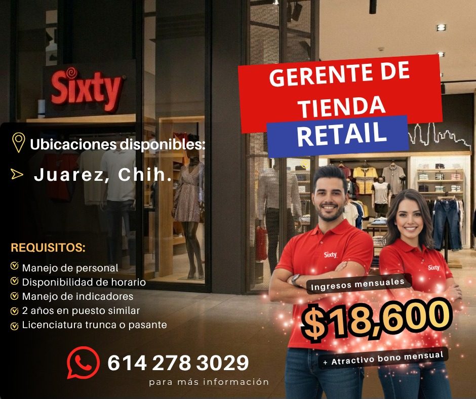 Banner del anuncio de la vacante: Sixty · • Ubicaciones disponibles: · > Juarez, Chih. · GERENTE DE · TIENDA · RETAIL · REQUISITOS: · O Manejo de personal · Disponibilidad de
