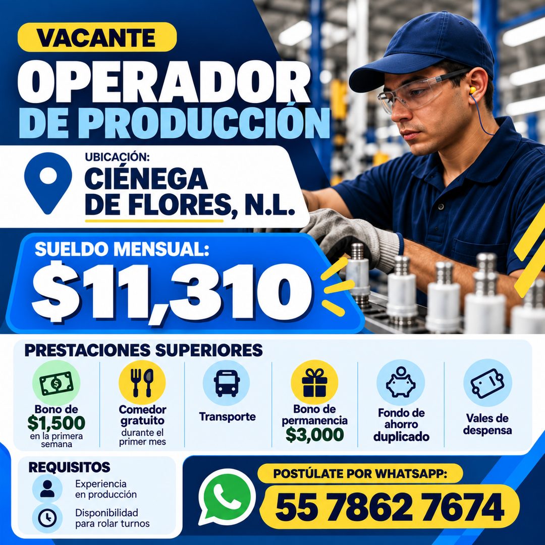 Banner del anuncio de la vacante: VACANTE · OPERADOR · DE PRODUCCION · UBICACIÓN: · CIENEGA · DE FLORES, N.L. · SUELDO MENSUAL: · S11,310 · PRESTACIONES SUPERIORES · Bono de 