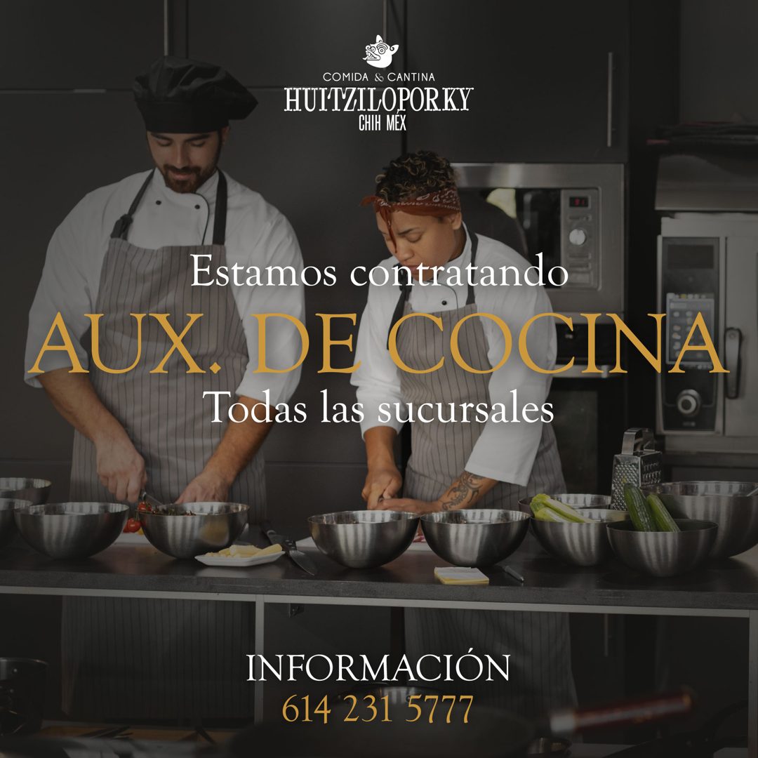 Banner del anuncio de la vacante: COMIDA & CANTINA · HUITZILOPORKY · CHIH MEX · Estamos contratando · AUX. DE COCINA · Todas las sucursales · INFORMACIÓN · 614 231 5777