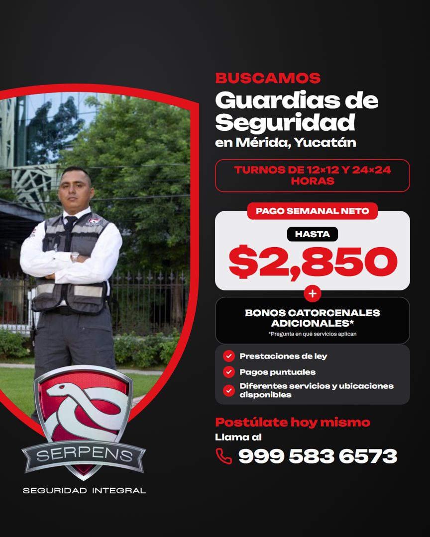 Banner del anuncio de la vacante: BUSCAMOS · Guardias de · Seguridad · en Mérida, Yucatán · TURNOS DE 12*12 Y 24×24 · HORAS · SERPENS · PAGO SEMANAL NETO · HASTA · $2,850 · B