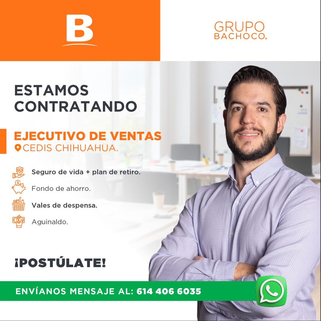 Banner del anuncio de la vacante: B · GRUPO · BACHOCO. · ESTAMOS · CONTRATANDO · EJECUTIVO DE VENTAS · O CEDIS CHIHUAHUA. · Seguro de vida + plan de retiro. · Fondo de ahorro