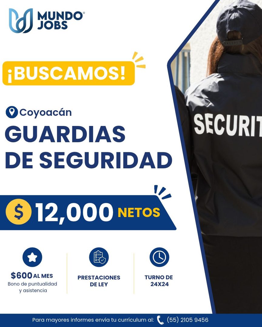 Banner del anuncio de la vacante: ES MUNDO · ¡BUSCAMOS! · • Coyoacán · GUARDIAS · DE SEGURIDAD · SECURI · S · 12,000 NETOS · $600 AL MES · Bono de puntualidad · y asistencia 