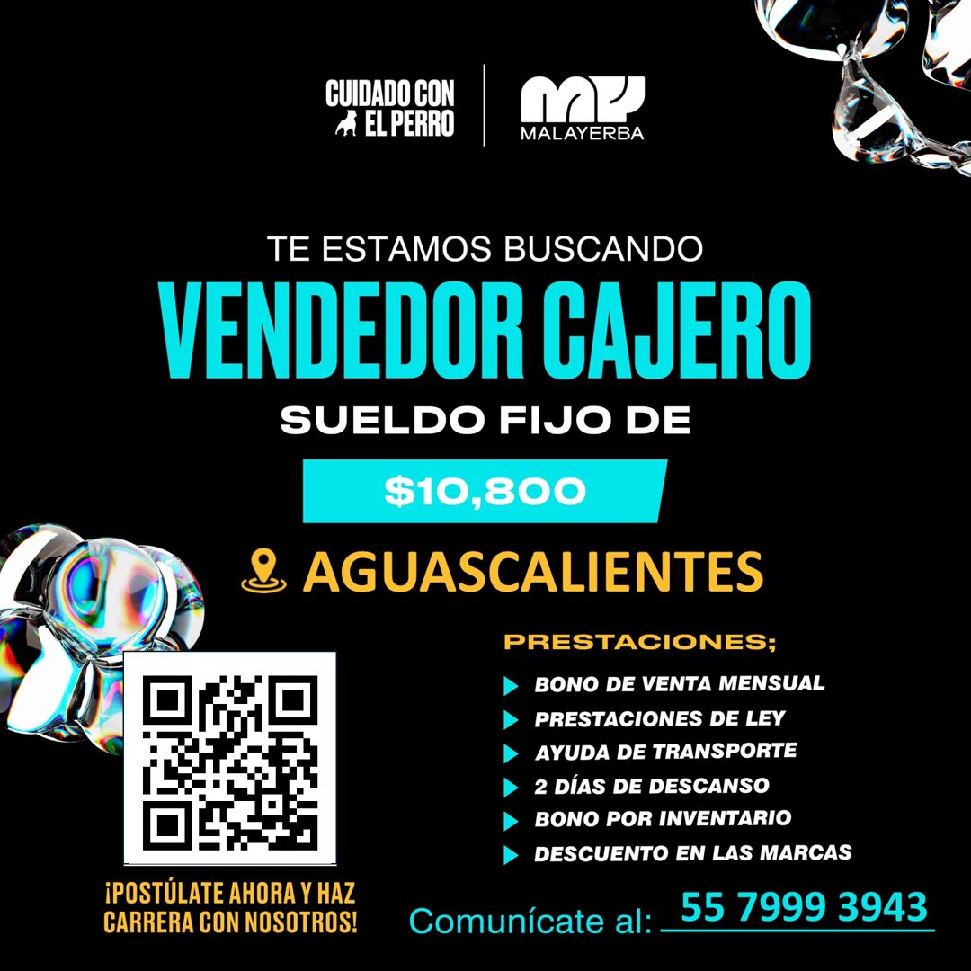 Banner del anuncio de la vacante: CUIDADO CON · A EL PERRO · MALAYERBA · TE ESTAMOS BUSCANDO · VENDEDOR CAJERO · SUELDO FIJO DE · $10,800 · & AGUASCALIENTES · PRESTACIONES; ·