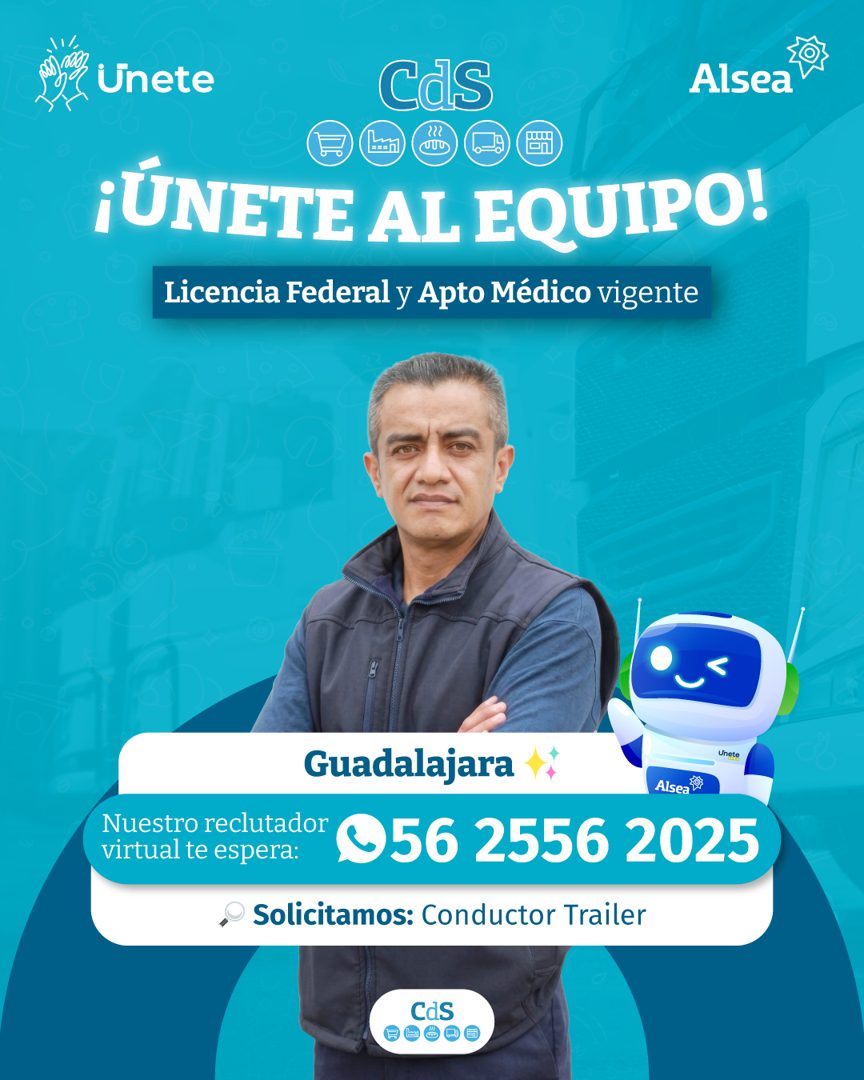 Banner del anuncio de la vacante: 11/, · Unete · Cds · Alsea · ¡ÚNETE AL EQUIPO! · Licencia Federal y Apto Médico vigente · Nuestro reclutador · virtual te espera: · Guadalaj