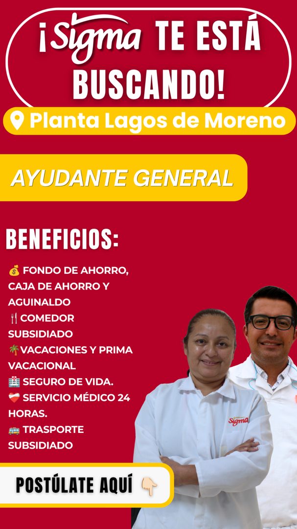 Banner del anuncio de la vacante: i Sigma TE ESTA · BUSCANDO! · • Planta Lagos de Moreno · AYUDANTE GENERAL · BENEFICIOS: · FONDO DE AHORRO, · CAJA DE AHORRO Y · AGUINALDO · 