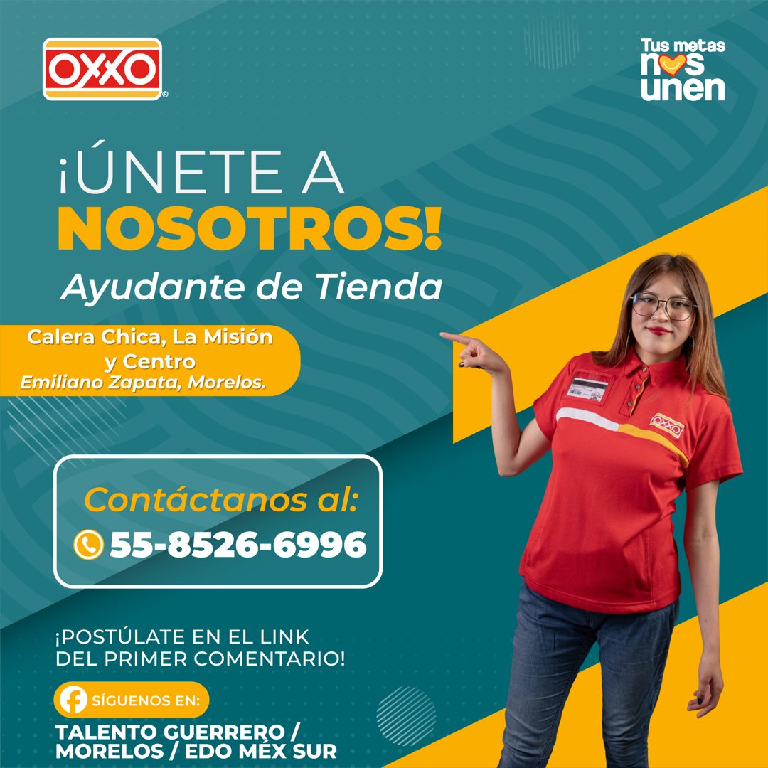 Banner del anuncio de la vacante: OXXO · Tus metas · inen · ¡ÚNETE A · NOSOTROS! · Ayudante de Tienda · Calera Chica, La Misión · y Centro · Emiliano Zapata, Morelos. · Contá