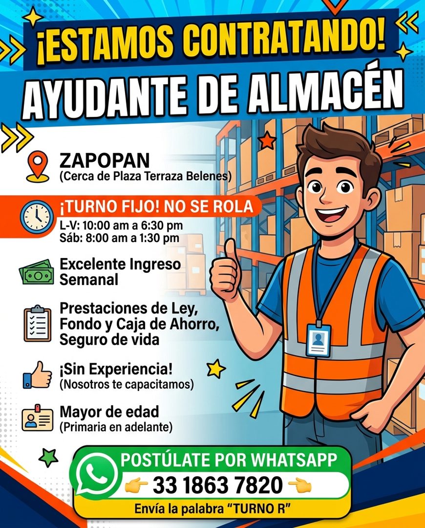 Banner del anuncio de la vacante: ¡ESTAMOS CONTRATANDO! · AYUDANTE DE ALMACEN · ZAPOPAN · (Cerca de Plaza Terraza Belenes) · ¡TURNO FIJO! NO SE ROLA · L-V: 10:00 am a 6:30 pm