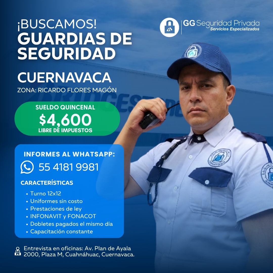Banner del anuncio de la vacante: ¡BUSCAMOS! · GUARDIAS DE · SEGURIDAD · CUERNAVACA · ZONA: RICARDO FLORES MAGÓN · SUELDO QUINCENAL · $4,600 · LIBRE DE IMPUESTOS · GG Segurid