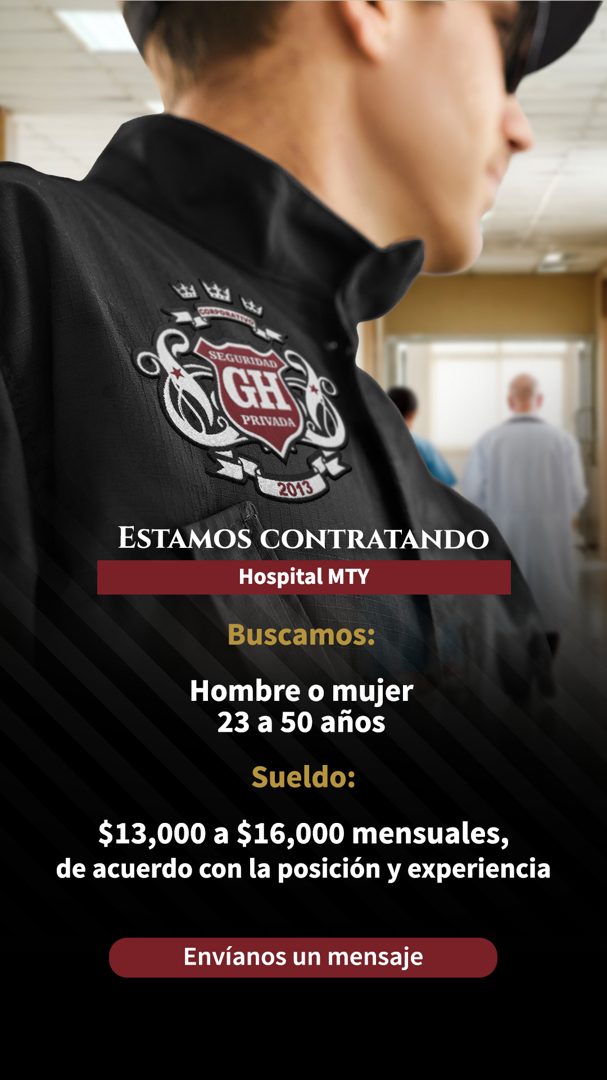 Banner del anuncio de la vacante: SEGURIDAD · GH · PRIVADA · 2013 · ESTAMOS CONTRATANDO · Hospital MTY · Buscamos: · Hombre o mujer · 23 a 50 años · Sueldo: · $13,000 a $16,0