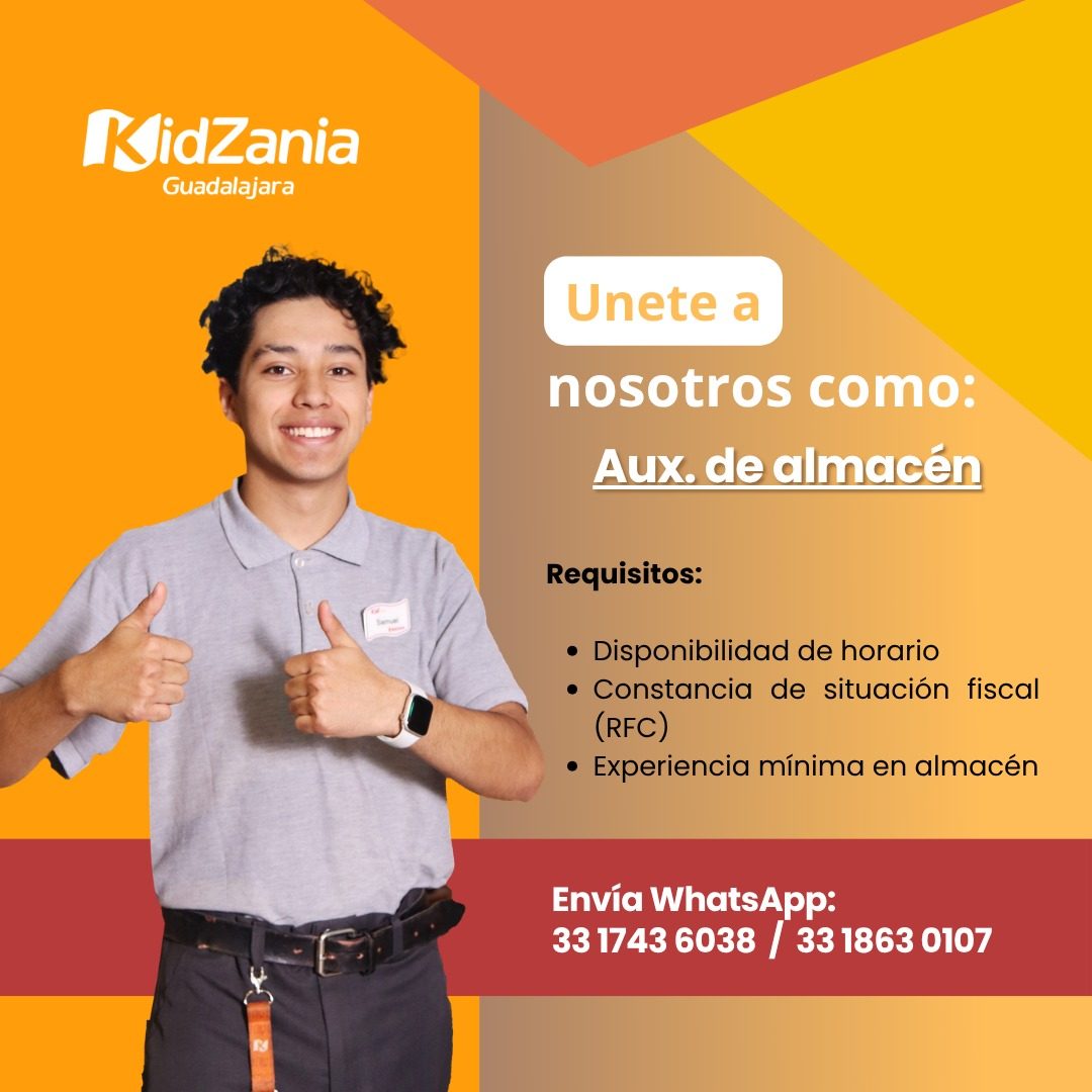 Banner del anuncio de la vacante: KidZania · Guadalajara · Unete a · nosotros como: · Aux. de almacén · Requisitos: · • Disponibilidad de horario · • Constancia de situación 
