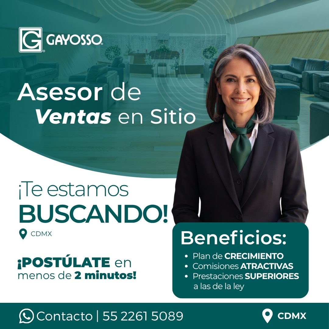 Banner del anuncio de la vacante: G GAYOSSO. · Asesor de · Ventas en Sitio · ¡Te estamos · BUSCANDO! · ¡POSTÚLATE en · menos de 2 minutos! · & Contacto | 55 2261 5089 · Benef