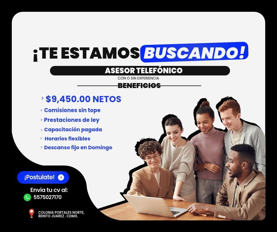 Banner del anuncio de la vacante: ¡TE ESTAMOS BUSCANDO! · ASESOR TELEFÓNICO · CON O SIN EXPERIENCIA · BENEFICIOS · › $9,450.00 NETOS · › Comisiones sin tope · › Prestaciones 