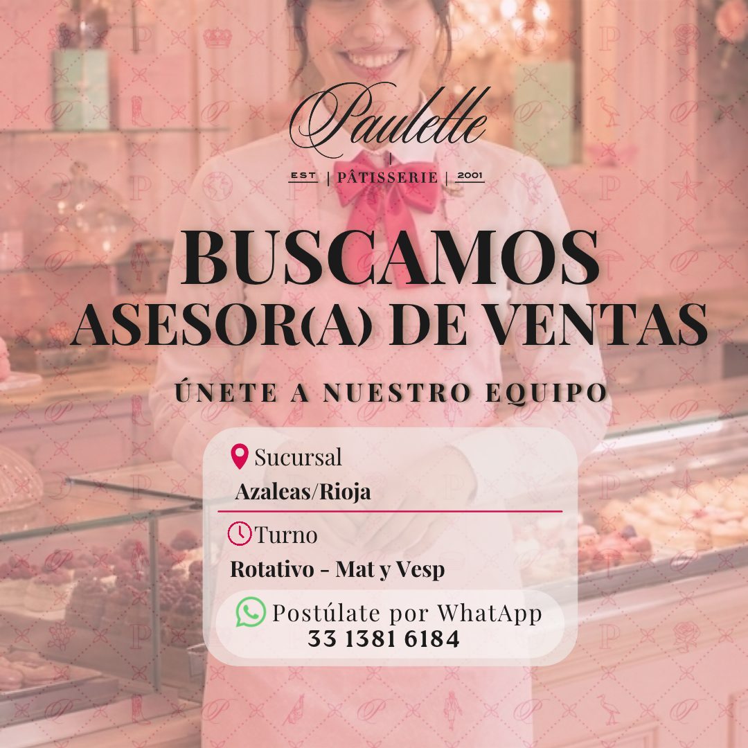 Banner del anuncio de la vacante: Pauletle · EST | PATISSERIE | 2001 · BUSCAMOS · ASESORA) DE VENTAS · ÚNETE A NUESTRO EQUIPO · Sucursal · Azaleas/Rioja · Turno · Rotativo - 