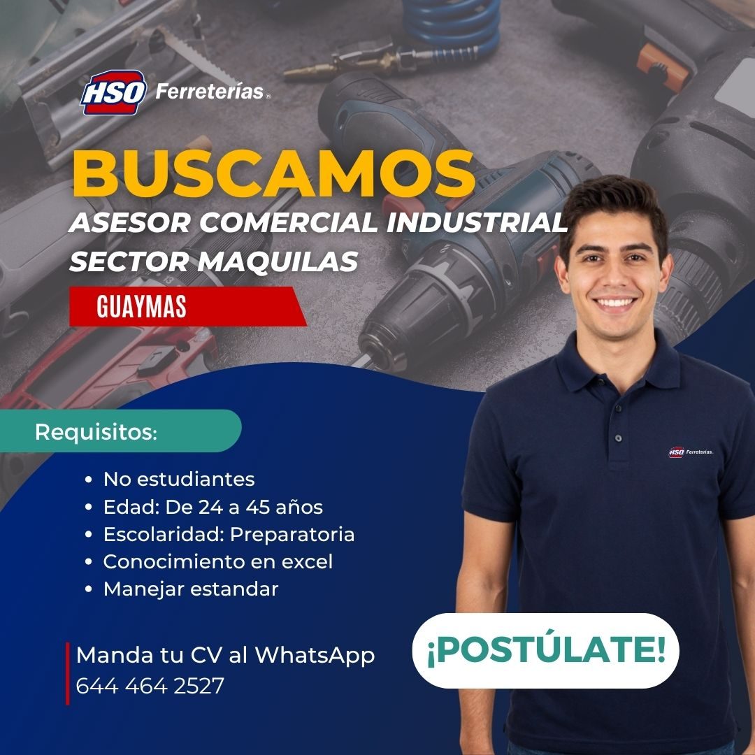 Banner del anuncio de la vacante: HSO · Ferreterías® · BUSCAMOS · ASESOR COMERCIAL INDUSTRIAL · SECTOR MAQUILAS · GUAYMAS · Requisitos: · • No estudiantes · • Edad: De 24 a 4