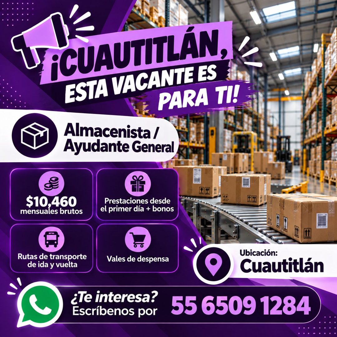 Banner del anuncio de la vacante: ¡CUAUTITLÁN,/ · ESTA VACANTE ES · PARA TI! · Almacenista / · Ayudante General · $10,460 · mensuales brutos · Prestaciones desde · el primer 