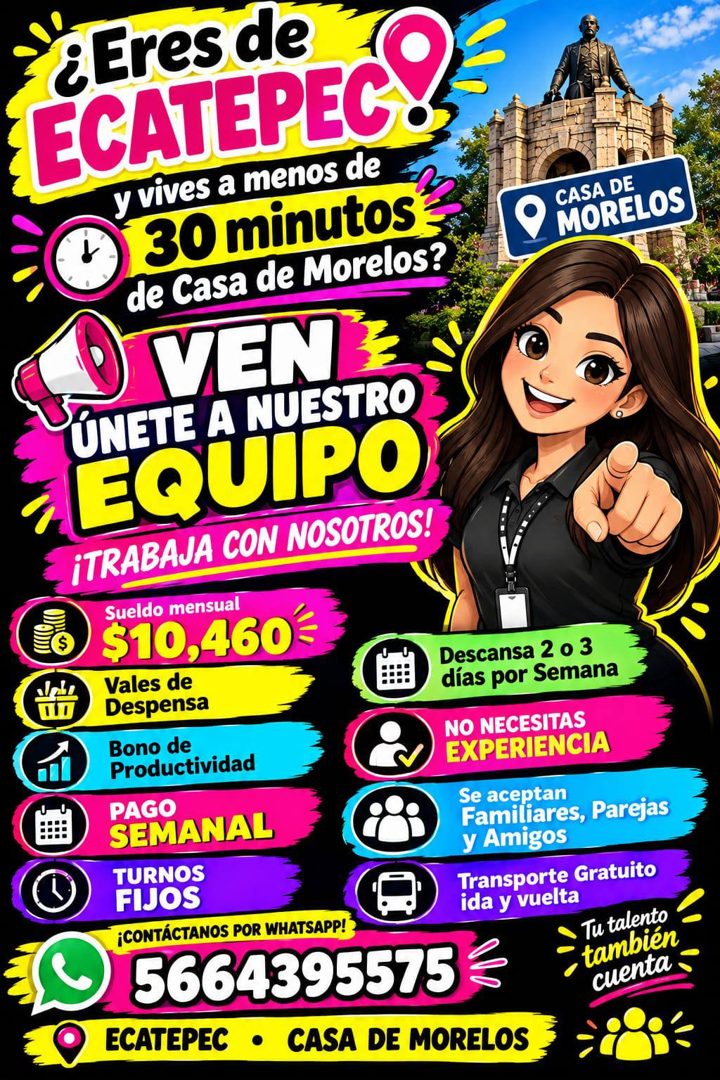 Banner del anuncio de la vacante: ¿Eres de · ECATEPEC? · y vives a menos de · 30 minutos · de Casa de Morelos? · D VEN · UNETE A NUESTRO · EQUIPO · ¡TRABAJA CON NOSOTROS! · C
