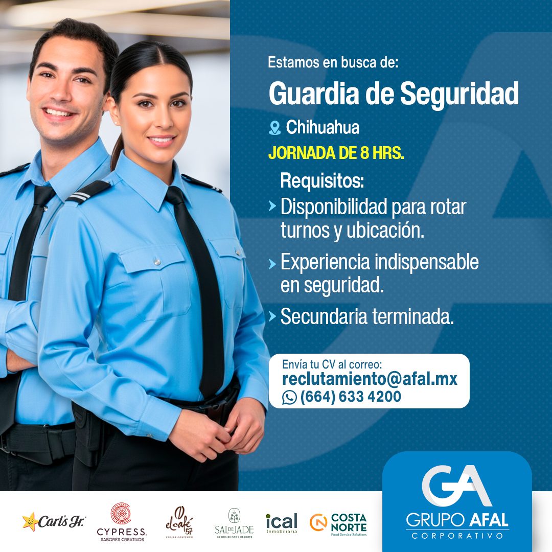 Banner del anuncio de la vacante: Estamos en busca de: · Guardia de Seguridad · 2 Chihuahua · JORNADA DE 8 HRS. · Requisitos: · > Disponibilidad para rotar · turnos y ubicaci