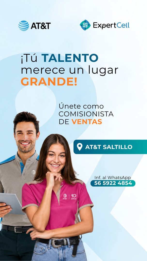 Banner del anuncio de la vacante: AT&T · ExuertCell · ¡Tú TALENTO · merece un lugar · GRANDE! · Únete como · COMISIONISTA · DE VENTAS · AT&T SALTILLO · Inf. al WhatsApp · 56 