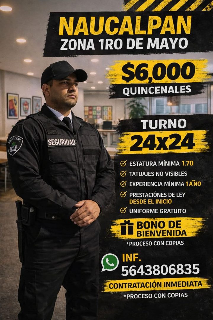 Banner del anuncio de la vacante: NAUCALPAN · ZONA 1RO DE MAYO · $6,000 · QUINCENALES · SEGURIDAD · TURNO · 24x24 · ESTATURA MÍNIMA 1.70 · TATUAJES NO VISIBLES · EXPERIENCIA 